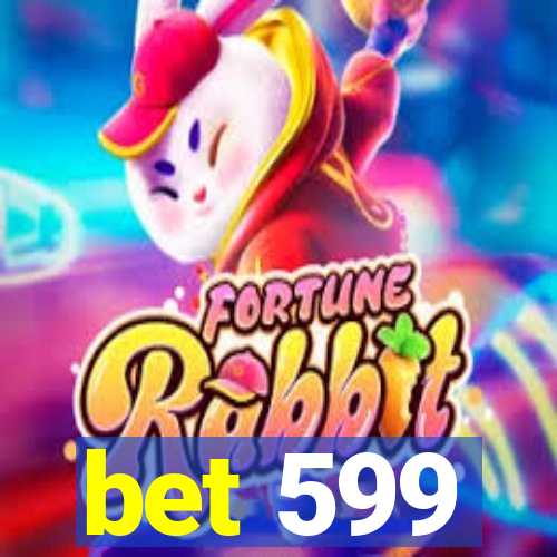 bet 599